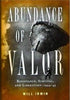 Abundance of Valor: Resistance, Survival, and Liberation: 194445 [Hardcover] Irwin, Will