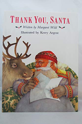 Thank You, Santa: Written by Margaret Wild ; Illustrated by Kerry Argent Wild, Margaret and Argent, Kerry