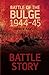 Battle Story: Battle of the Bulge 194445 Rawson, Andrew