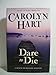 Dare to Die Death on Demand Mysteries, No 19 Hart, Carolyn