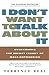 I Dont Want to Talk About It: Overcoming the Secret Legacy of Male Depression [Paperback] Real, Terrence