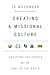 Creating a Missional Culture: Equipping the Church for the Sake of the World Forge Partnership Books [Paperback] JR Woodward and Alan Hirsch