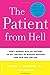 Patient from Hell: How I Worked with my Doctors to get the Best of Modern Medicine and How you Can Too Schneider, Stephen H and Lane, Janica