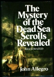 The Mystery of the Dead Sea Scrolls Revealed John Allegro