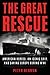 The Great Rescue: American Heroes, an Iconic Ship, and the Race to Save Europe in WWI