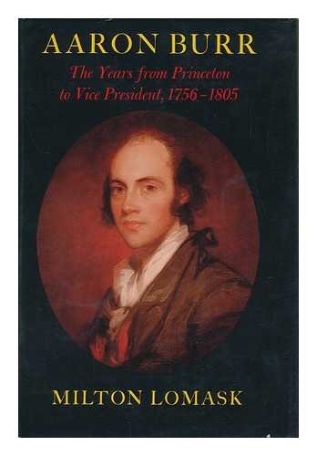 Aaron Burr: The Years from Princeton to Vice President, 1756-1805 used book depot