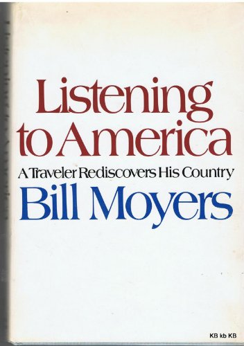 Listening to America;: A traveler rediscovers his country, [Hardcover] MOYERS  BILL