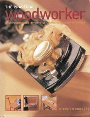 The Practical Woodworker: A Comprehensive Step-by-Step Course in Working with Wood used book depot