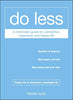 Do Less: A Minimalist Guide to a Simplified, Organized, and Happy Life [Paperback] Jonat, Rachel