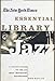 The New York Times Essential Library: Jazz: A Critic's Guide to the 100 Most Important Recordings