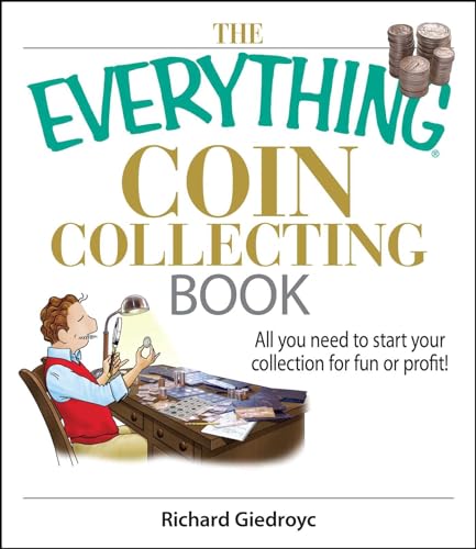 The Everything Coin Collecting Book: All You Need to Start Your Collection And Trade for Profit (Everything® Series)
