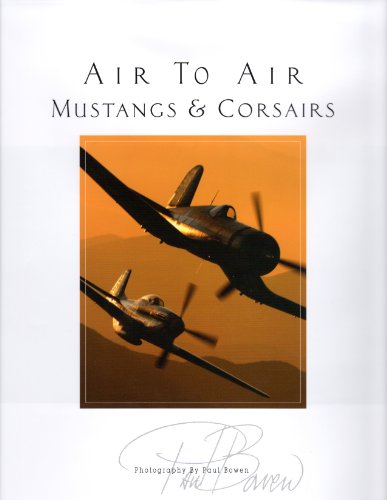 Air to Air Mustangs and Corsairs Volume IV [Hardcover] Bowen, Paul and Paul Bowen