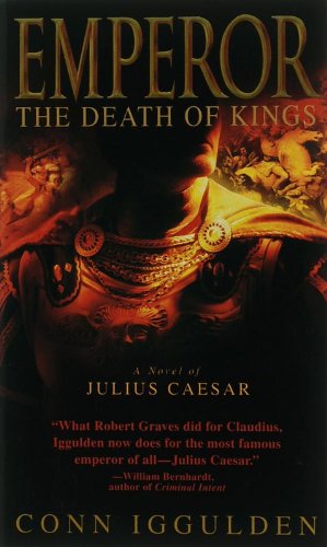 Emperor: The Death of Kings The Emperor Series Iggulden, Conn