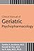 Clinical Manual of Geriatric Psychopharmacology Sandra A Jacobson; Ronald W Pies and Ira R Katz