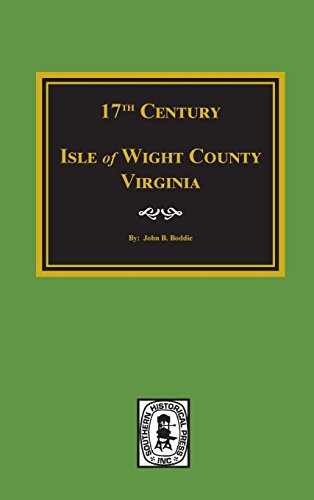 Seventeenth Century of Isle of Wight County, Va [Hardcover] Boddie, Mrs John Bennett