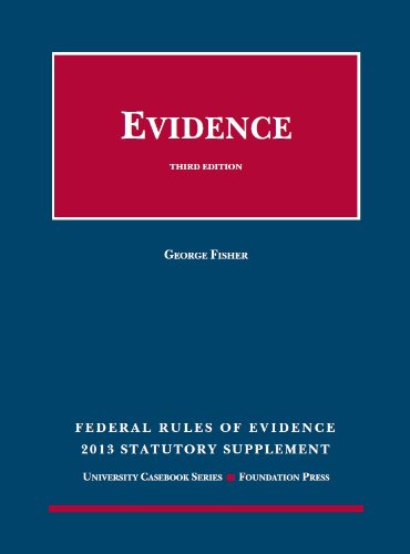 Federal Rules of Evidence Statutory and Case Supplement: Summer 2013-2014 (University Casebook Series)