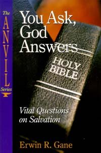 You Ask, God Answers: Vital Questions on Salvation [Paperback] Erwin R Gane