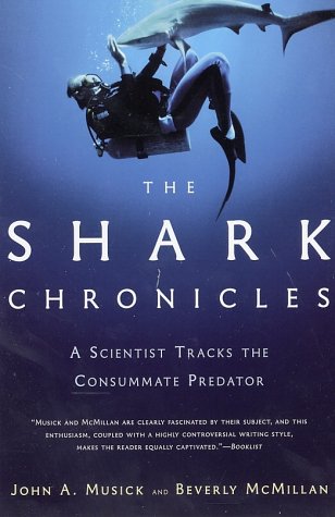 The Shark Chronicles: A Scientist Tracks the Consummate Predator Musick, John and McMillan, Beverly