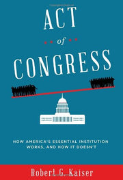 Act of Congress: How America's Essential Institution Works, and How It Doesn't used book depot