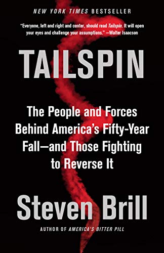 Tailspin: The People and Forces Behind Americas FiftyYear Falland Those Fighting to Reverse It [Paperback] Brill, Steven