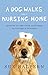 A Dog Walks Into a Nursing Home: Lessons in the Good Life from an Unlikely Teacher Halpern, Sue