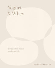 Yogurt & Whey: Recipes of an Iranian Immigrant Life used book depot