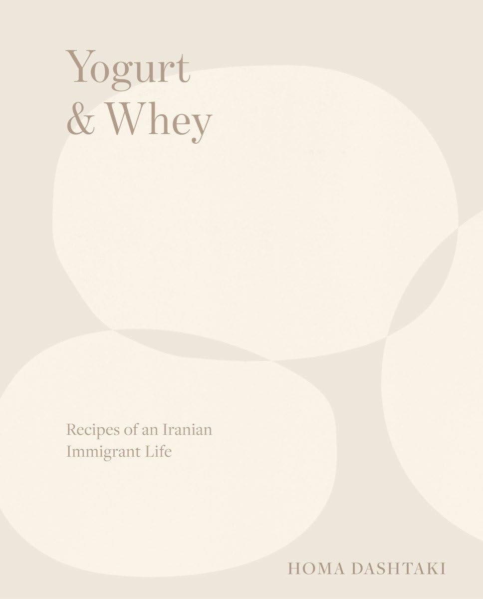 Yogurt & Whey: Recipes of an Iranian Immigrant Life used book depot