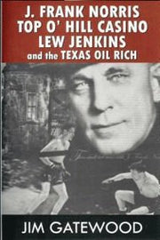 J. Frank Norris - Top O' Hill Casino - Lew Jenkins - and the Texas Oil Rich used book depot