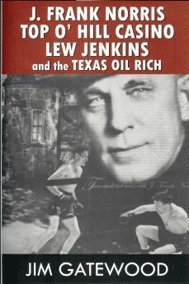 J. Frank Norris - Top O' Hill Casino - Lew Jenkins - and the Texas Oil Rich used book depot