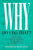 Why Do I Do That?: Psychological Defense Mechanisms and the Hidden Ways They Shape Our Lives [Paperback] Burgo PhD, Joseph
