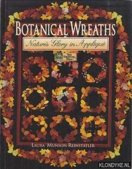 Botanical Wreaths: Natures Glory in Applique Reinstatler, Laura Munson