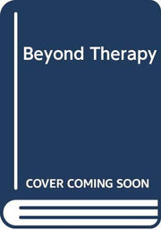 Beyond Therapy, Beyond Science: A New Model for Healing the Whole Person used book depot