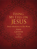 Fixing My Eyes on Jesus: Daily Moments in His Word [Imitation Leather] Lotz, Anne Graham