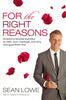 For the Right Reasons: Americas Favorite Bachelor on Faith, Love, Marriage, and Why Nice Guys Finish First [Hardcover] Lowe, Sean and French, Nancy