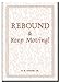 Rebound  Keep Moving [Paperback] R B Thieme, Jr