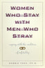 Women Who Stay with Men Who Stray: What Every Woman Needs to Know About Men and Infidelity Then, Debbie