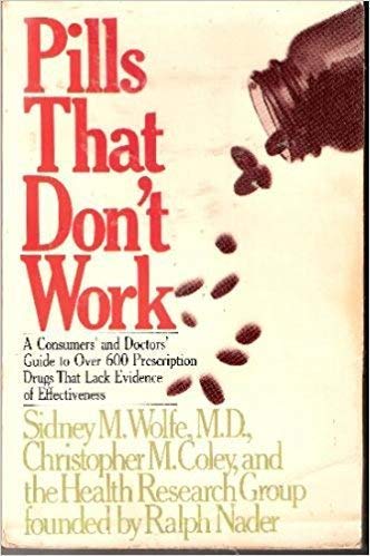 Pills That Don't Work: A Consumers' and Doctors' Guide to Over 600 Prescription Drugs That Lack Evidence of Effectiveness used book depot