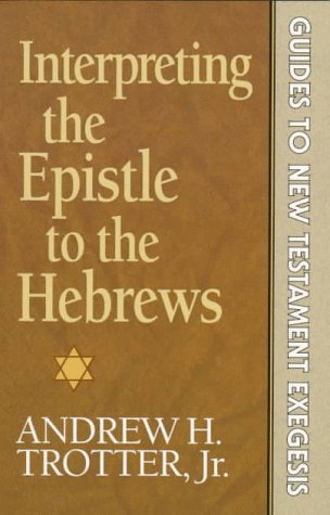 Interpreting the Epistle to the Hebrews (GUIDES TO NEW TESTAMENT EXEGESIS) used book depot