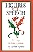 Figures of Speech: 60 Ways To Turn A Phrase [Paperback Bunko] Arthur Quinn