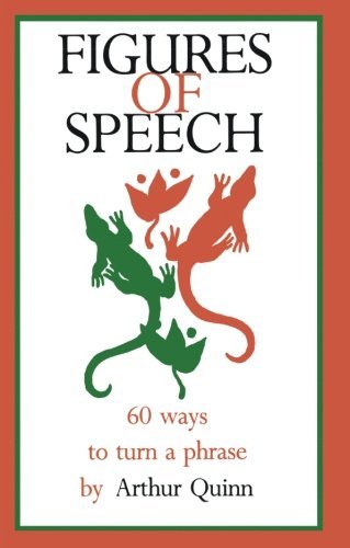 Figures of Speech: 60 Ways To Turn A Phrase [Paperback Bunko] Arthur Quinn