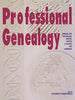 Professional Genealogy: A Manual for Researchers, Writers, Editors, Lecturers, and Librarians Elizabeth Shown Mills