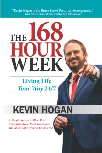 The 168 Hour Week: Living Life Your Way 247 [Hardcover] Hogan, Kevin
