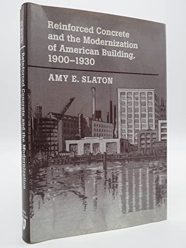 Reinforced Concrete and the Modernization of American Building, 1900-1930 (Johns Hopkins Studies in the History of Technology)