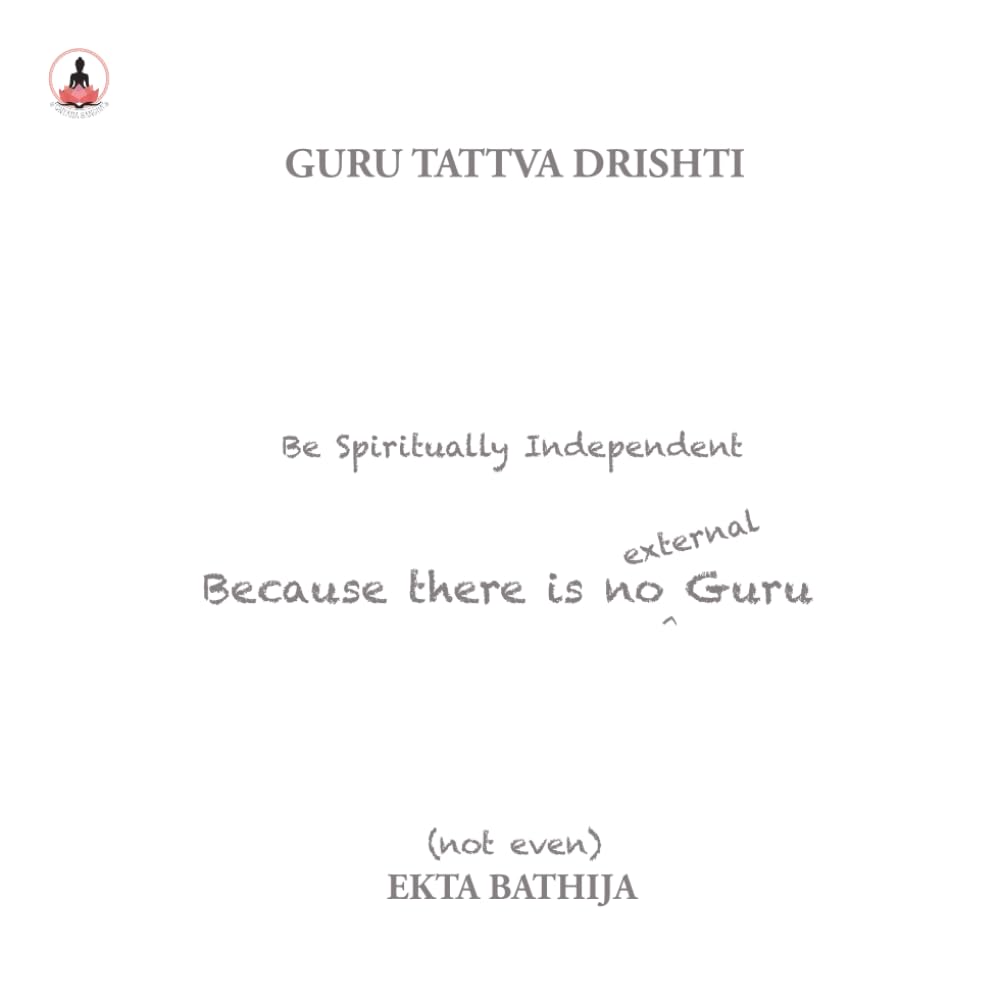 Guru Tattva Drishti: Be Spiritually Independent Because There Is No External Guru