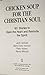 Chicken Soup for the Christian Soul Chicken Soup for the Soul Book Club edition by Canfield, Jack; Hansen, Mark Victor; Aubery, Patty; Autio, N published by Health Communications Hardcover [Paperback] Jack Canfield