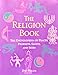 The Religion Book: The Encyclopedia of Places, Prophets, Saints, and Seers [Paperback] Willis, Jim and Illustrated Throughout