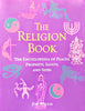 The Religion Book: The Encyclopedia of Places, Prophets, Saints, and Seers [Paperback] Willis, Jim and Illustrated Throughout