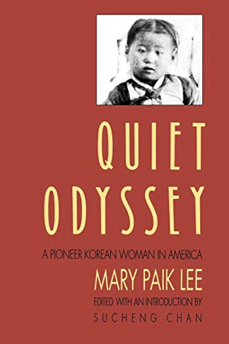 Quiet Odyssey: A Pioneer Korean Woman in America (A Samuel and Althea Stroum Book)