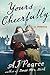 Yours Cheerfully: A Novel 2 The Emmy Lake Chronicles Pearce, AJ