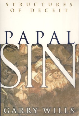 Papal Sin: Structures of Deceit Wills, Garry